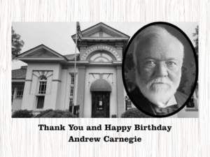 Thank you and Happy Birthday Andrew Carnegie. A photo of Andrew Carnegie overlaid an image of Lavonia Carnegie library.