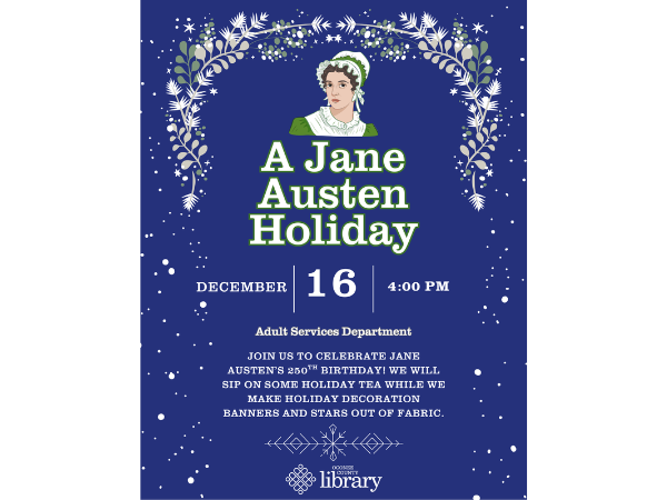 A Jane Austen Holiday at the Oconee County Library on December 16th at 4 p m. Image includes a drawing of Jane Austen and snow.