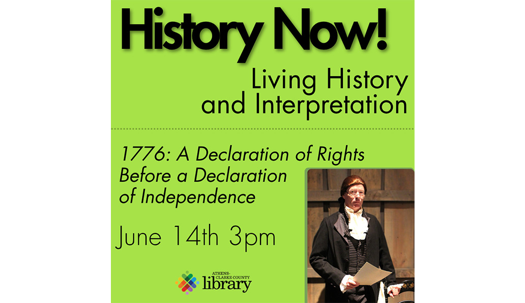 History Now! Living History and Interpretation. 1776: A Declaration of Rights Before a Declaration of Independence. June 14th 3pm. Actor in period costume on stage.